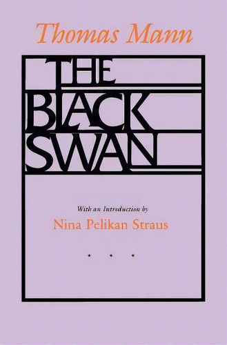 The Black Swan, De Thomas Mann. Editorial University California Press, Tapa Blanda En Inglés