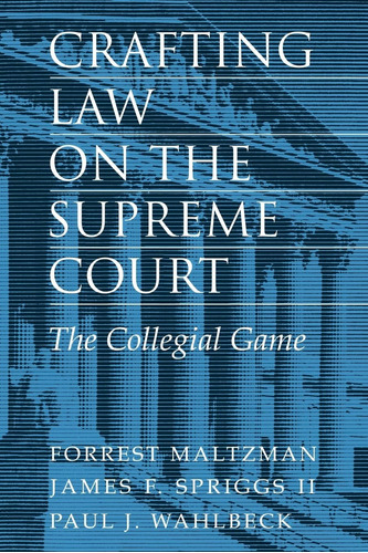 Libro: Crafting Law On The Supreme Court: The Collegial Game