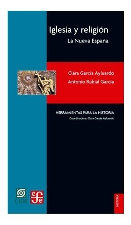 Libro: Iglesia Y Religión. La Nueva España| Clara García A