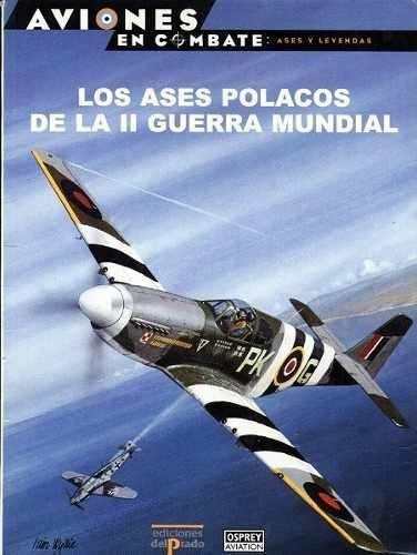 Imagen 1 de 3 de Aviones En Combate Ases Polacos De La Segunda Guerra Osprey