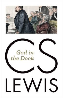 God In The Dock : Essays On Theology And Ethics - C. S. L...