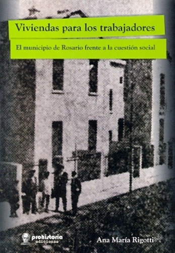 Viviendas Para Los Trabajadores - Rigotti, Ana Maria, De Rigotti, Ana Maria. Editorial Prohistoria En Español