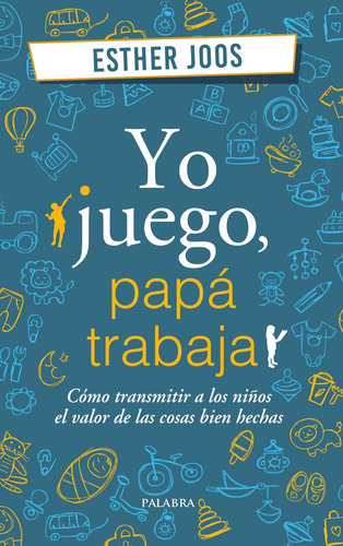 Yo Juego, Papãâ¡ Trabaja, De Joos, Esther. Editorial Ediciones Palabra, S.a., Tapa Blanda En Español