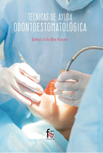Tãâcnicas De Ayuda Odontoestomatologica, De Esther Ceballos Ureña. Editorial Formación Alcalá, S.l., Tapa Blanda En Español