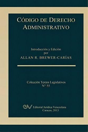 Codigo De Derecho Administrativo, De Allan R Brewer-carias. Fundacion Editorial Juridica Venezolana, Tapa Blanda En Español