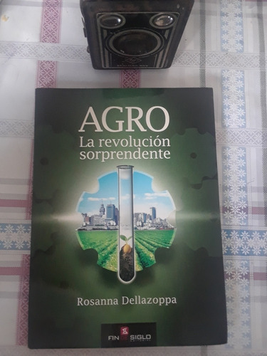 Rosana Dellazoppa. Agro. La Revolución Sorprendente. 
