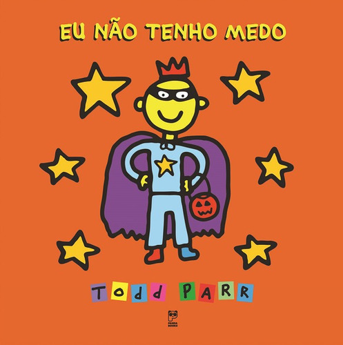 Eu não tenho medo, de Parr, Todd. Editora Original Ltda.,Little, Brown Books for Young Readers em português, 2013