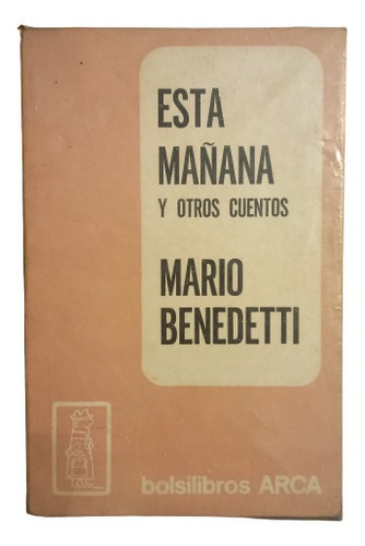 Esta Mañana Y Otros Cuentos - Mario Benedetti