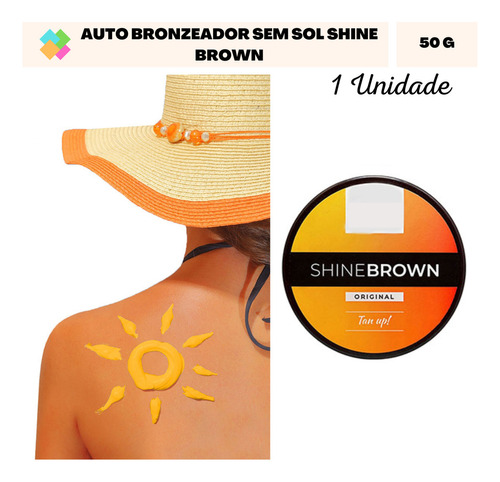 01 Creme Auto Bronzeador Shine Brown 50g Sem Sol