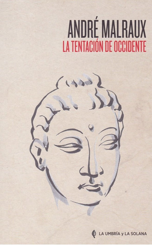 Libro La Tentaciã³n De Occidente - Malraux, Andrã©