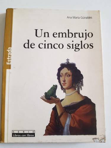 Libro. Un Embrujo De Cinco Siglos. Usado