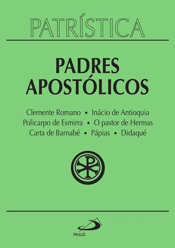 Padres Apostólicos Inácio de Antioquia, de Clemente / Inácio Antioquia / Pastor de Hermas / Didaqué., vol. 1. Editora Paulus, edição 1 em português