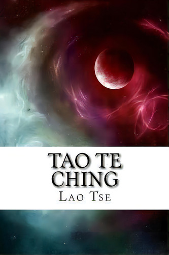 Tao Te Ching, De Lao Tse. Editorial Createspace Independent Publishing Platform, Tapa Blanda En Español