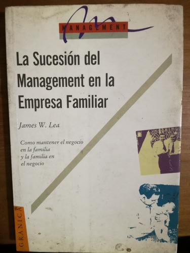 La Sucesión Del Management En La Empresa Familiar - J.w. Lea