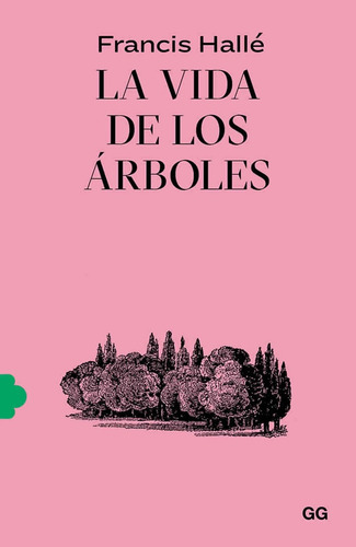 La Vida De Los Árboles - Francis Hallé