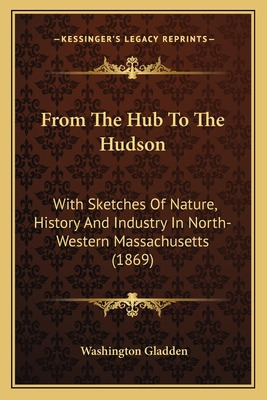 Libro From The Hub To The Hudson: With Sketches Of Nature...