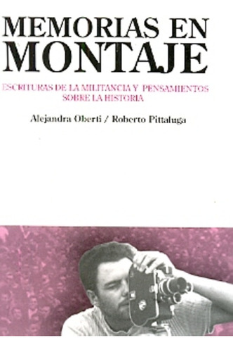 Memorias En Montaje  - Alejandra Oberti - Roberto Pittaluga