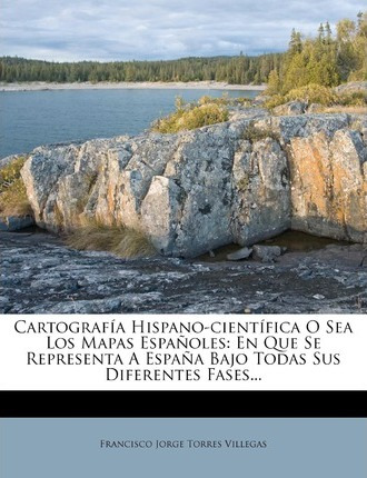 Libro Cartografia Hispano-cientifica O Sea Los Mapas Espa...