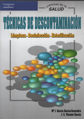 Tecnicas De Descontaminacion: Limpieza, Desinfeccion, Esterilización, de Garcia Saavedra, Maria Jose. Editorial HEINLE CENGAGE LEARNING, tapa blanda en español, 2003