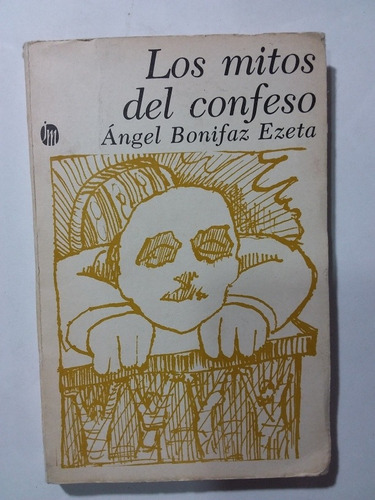 Los Mitos Del Confeso- Ángel Bonifaz Ezeta- 1977- 1a Edición