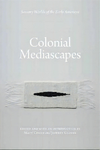 Colonial Mediascapes, De Paul Chaat Smith. Editorial University Nebraska Press, Tapa Dura En Inglés