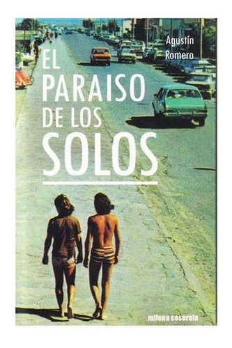 El Paraiso De Los Solos - Agustin Romero - Milena Caserola