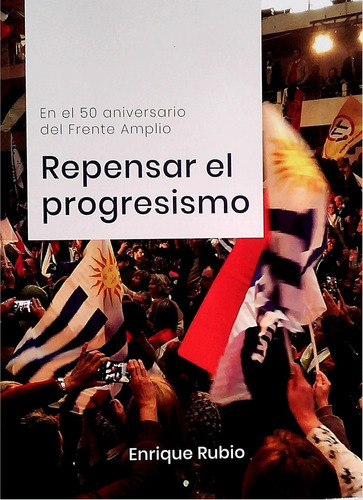 Repensar El Progresismo  - Rubio, Enrique