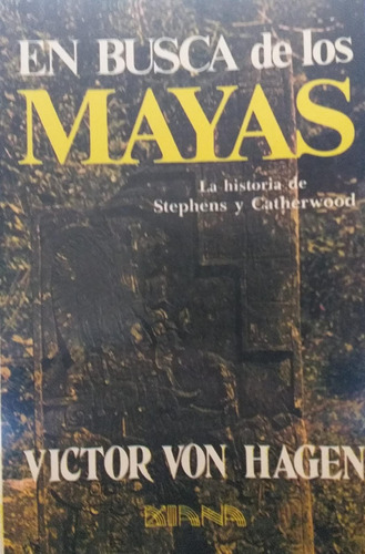 En Busca De Los Mayas - Victor Von Hagen - Diana