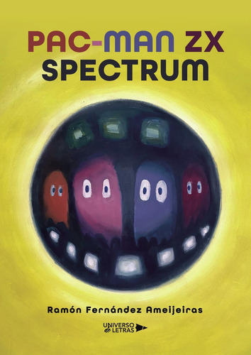 Pac-man Zx Spectrum, De Ramón Fernández Ameijeiras. Editorial Universo De Letras, Tapa Blanda, Edición 1era Edición En Español