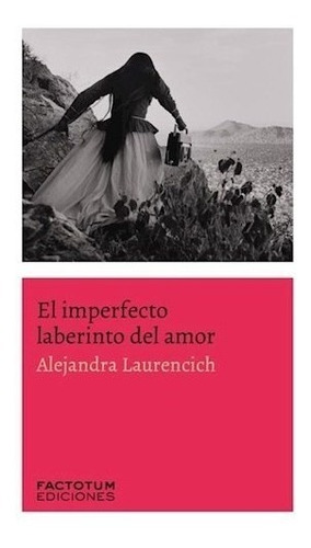 Libro El Imperfecto Laberinto Del Amor De Alejandra Laurenci