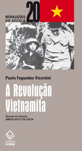 A Revolução Vietnamita: Da libertação nacional ao socialismo, de Visentini, Paulo Fagundes. Fundação Editora da Unesp, capa mole em português, 2008
