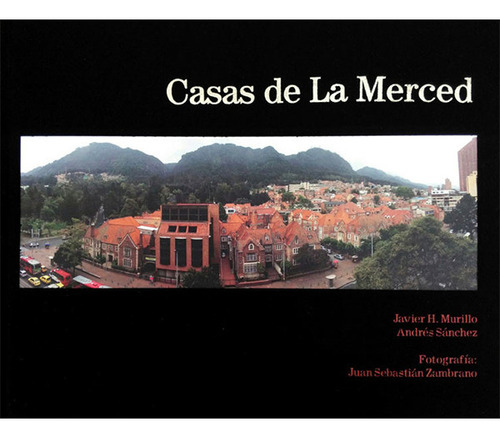 Casas de La Merced: Casas de La Merced, de Javier Murillo Ospina, Andrés Sanchez. Serie 9588722726, vol. 1. Editorial EDITORIAL CESA, tapa blanda, edición 2015 en español, 2015