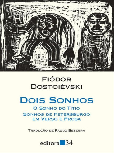 Dois Sonhos, De Dostoievski, Fiódor. Editora Editora 34, Capa Mole, Edição 1ª Edição - 2012 Em Português