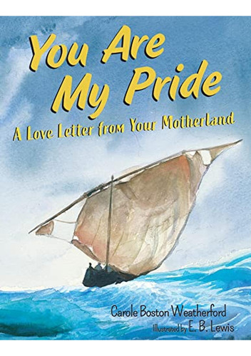 You Are My Pride: A Love Letter from Your Motherland (Libro en Inglés), de Weatherford, Carole Boston. Editorial Astra Young Readers, tapa pasta dura en inglés, 2023