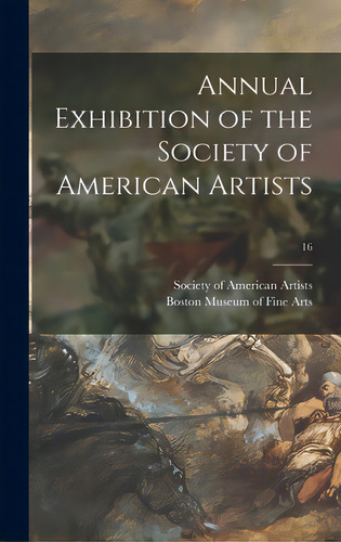 Annual Exhibition Of The Society Of American Artists; 16, De Society Of American Artists. Editorial Legare Street Pr, Tapa Dura En Inglés