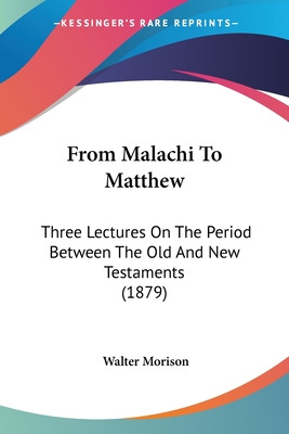 Libro From Malachi To Matthew: Three Lectures On The Peri...