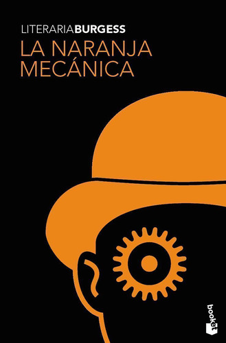 La naranja mecánica (nuevo), de Burgess, Anthony. Serie Biblioteca de Bolsillo Editorial Booket México, tapa blanda en español, 2014
