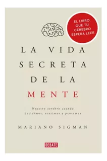 La Vida Secreta De La Mente - Mariano Sigman. Nuevo