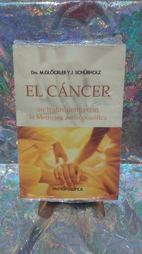 Cancer Su Tratamiento Con La Medicina Antroposofica