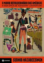 Comprar O maior revolucionário das Américas: A vida épica de Toussaint Louverture, de Hazareesingh, Sudhir. Editorial ZAHAR, tapa mole en português
