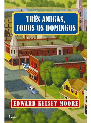Três amigas, todos os domingos, de Moore, Edward Kelsey. Editora Rocco Ltda, capa mole em português, 2013