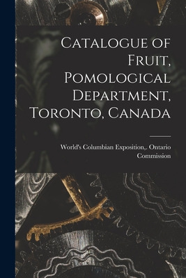 Libro Catalogue Of Fruit, Pomological Department, Toronto...