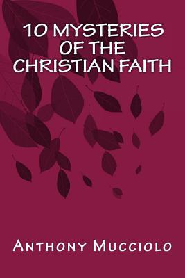 Libro 10 Mysteries Of The Christian Faith - Mucciolo, Ant...