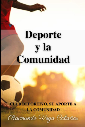 Libro: Deporte Y La Comunidad.: Club Deportivo, Su Aporte A