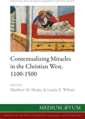 Contextualizing Miracles In The Christian West, 1100-1500, De Matthew M Mesley. Editorial Ssmll, Tapa Blanda En Inglés