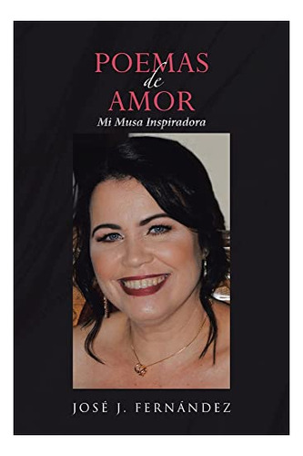 Libro : Poemas De Amor Mi Musa Inspiradora - Fernandez,...