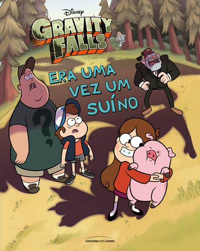 Gravity Falls: era uma vez um suíno, de West, Tracey. Série Gravity Falls Universo dos Livros Editora LTDA, capa dura em português, 2020