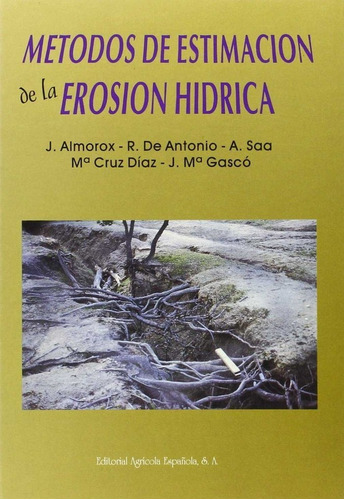 Metodos De Estimacion De La Erosion Hidrica, De Almorox Alonso, Javier. Editorial Agricola Española, Tapa Dura En Español