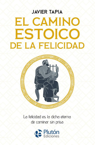 El Camino Estoico De La Felilcidad