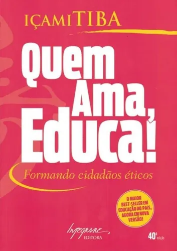 Quem Ama, Educa! Formando Cidadaos Eticos.